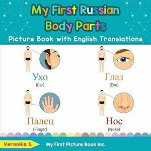My First Russian Body Parts Picture Book with English Translations: Bilingual Early Learning & Easy Teaching Russian Books for Kids - Veronika S imagine