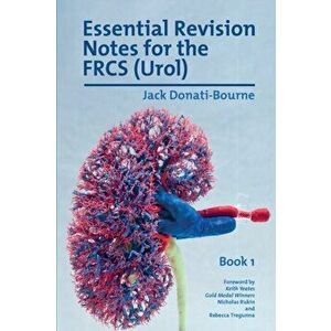 Essential Revision Notes for the FRCS (Urol) - Book 1, Paperback - Jack Donati-Bourne imagine