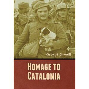 Homage to Catalonia, Hardcover - George Orwell imagine