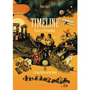 Timeline Science and Technology: A Visual History of Our World, Hardcover - Peter Goes imagine