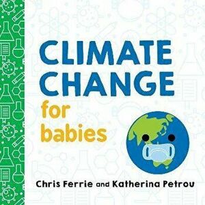 Climate Change for Babies, Board book - Katherina Petrou imagine