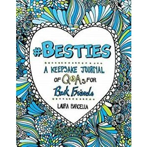 #Besties. A Keepsake Journal of Q&As for Best Friends, Paperback - Laura Barcella imagine