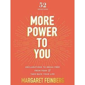 More Power to You: Declarations to Break Free from Fear and Take Back Your Life, Hardcover - Margaret Feinberg imagine