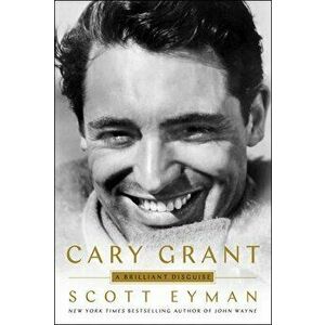 Cary Grant: A Brilliant Disguise, Hardcover - Scott Eyman imagine