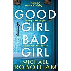 Good Girl, Bad Girl. The year's most heart-stopping psychological thriller, Paperback - Michael Robotham imagine