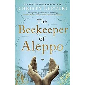 Beekeeper of Aleppo. The Sunday Times Bestseller and Richard & Judy Book Club Pick, Paperback - Christy Lefteri imagine