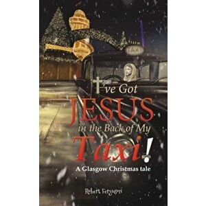 I've got Jesus in the Back of my Taxi!. A Glasgow Christmas tale, Paperback - Robert Ferguson imagine