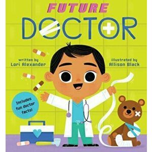 Future Doctor (Future Baby Board Books), Board book - Lori Alexander imagine