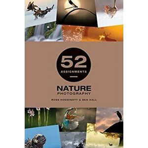 52 Assignments: Nature Photography, Hardback - Ben Hall imagine