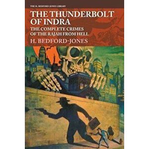 The Thunderbolt of Indra: The Complete Crimes of the Rajah from Hell, Paperback - H. Bedford-Jones imagine