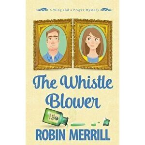 The Whistle Blower, Paperback - Robin Merrill imagine