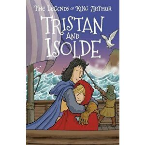 Tristan and Isolde. The Legends of King Arthur: Merlin, Magic, and Dragons, Paperback - Tracey Mayhew imagine