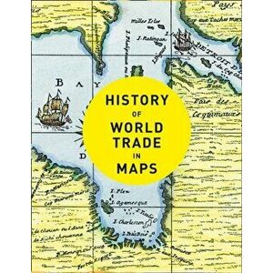 History of World Trade in Maps, Hardback - Collins Books imagine
