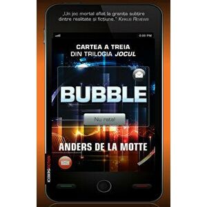 Bubble. Cartea a treia din Trilogia Jocul - Anders de la Motte imagine