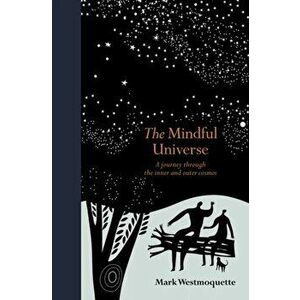 Mindful Universe. A journey through the inner and outer cosmos, Hardback - Mark Westmoquette imagine