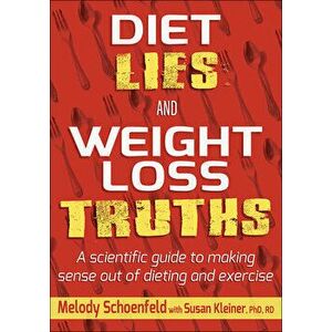 Diet Lies and Weight Loss Truths, Paperback - Melody Schoenfeld imagine