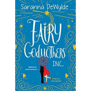 Fairy Godmothers, Inc., Paperback - Saranna Dewylde imagine