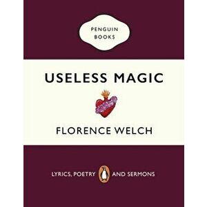 Useless Magic. Lyrics, Poetry and Sermons, Paperback - Florence Welch imagine