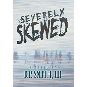 Severely Skewed, Hardcover - III Smith, D. P. imagine