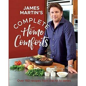Complete Home Comforts. Over 150 delicious comfort-food classics, Hardback - James Martin imagine