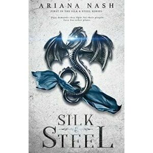 Silk & Steel, Hardcover - Ariana Nash imagine