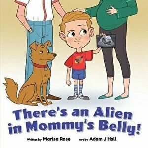 There's an Alien in Mommy's Belly, Paperback - Marisa Rose imagine