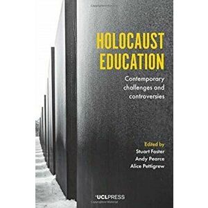 Holocaust Education. Contemporary Challenges and Controversies, Paperback - *** imagine