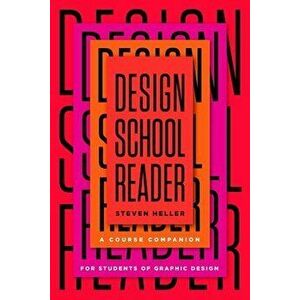 Design School Reader: A Course Companion for Students of Graphic Design, Paperback - Steven Heller imagine