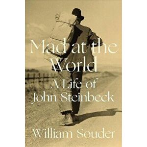 Mad at the World. A Life of John Steinbeck, Hardback - William Souder imagine