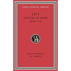 History of Rome, Volume VI. Books 23-25, Hardback - Livy imagine