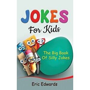 Jokes for Kids: The big book of silly jokes, Hardcover - Eric Edwards imagine