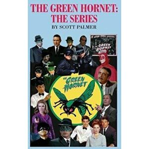The Green Hornet-The Series, Hardcover - Scott V. Palmer imagine