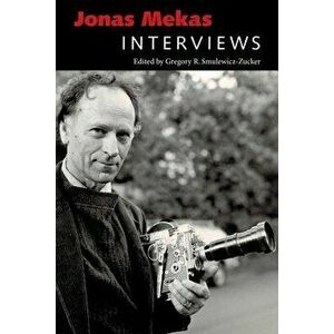 Jonas Mekas: Interviews, Paperback - Gregory R. Smulewicz-Zucker imagine
