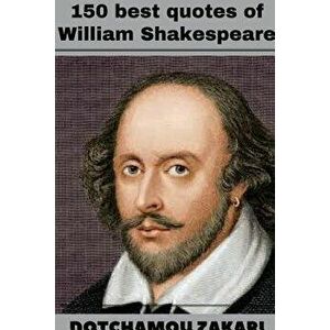 150 best quotes of William Shakespeare, Paperback - Zakari Dotchamou imagine