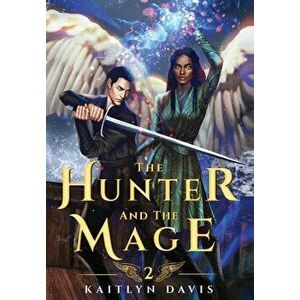 The Hunter and the Mage, Hardcover - Kaitlyn Davis imagine