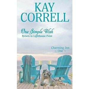 One Simple Wish: Return to Lighthouse Point, Paperback - Kay Correll imagine