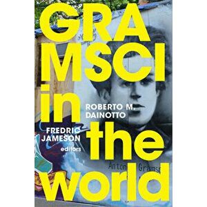 Gramsci in the World, Paperback - Roberto M. Dainotto imagine