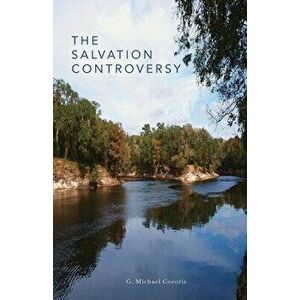 The Salvation Controversy, Paperback - G. Michael Cocoris imagine