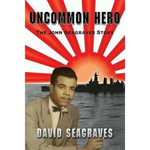 Uncommon Hero: The John Seagraves Story, Paperback - David Seagraves imagine