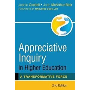 Appreciative Inquiry in Higher Education: A Transformative Force, Paperback - Jeanie Cockell imagine