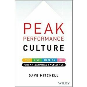Peak Performance Culture. The Five Metrics of Organizational Excellence, Hardback - Dave Mitchell imagine