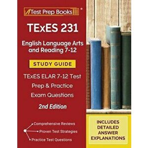 TExES 231 English Language Arts and Reading 7-12 Study Guide: TExES ELAR 7-12 Test Prep and Practice Exam Questions [2nd Edition] - *** imagine