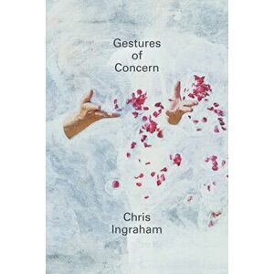 Gestures of Concern, Paperback - Chris Ingraham imagine