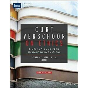 Curt Verschoor on Ethics. Timely Columns from Strategic Finance Magazine, Paperback - Curtis C. Verschoor imagine