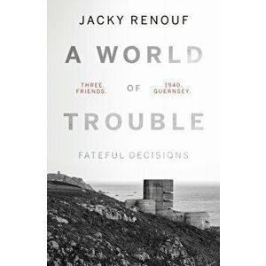 World of Trouble - Fateful Decisions, Paperback - Jacky Renouf imagine