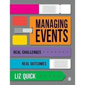 Managing Events. Real Challenges, Real Outcomes, Paperback - Liz Quick imagine