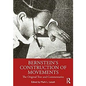 Bernstein's Construction of Movements. The Original Text and Commentaries, Paperback - *** imagine