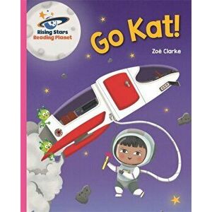 Reading Planet - Go Kat, Go! - Pink A: Galaxy, Paperback - Zoe Clarke imagine