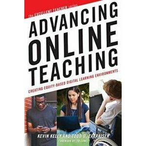 Advancing Online Teaching: Creating Equity-Based Digital Learning Environments, Paperback - Kevin Kelly imagine