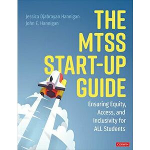 The Mtss Start-Up Guide: Ensuring Equity, Access, and Inclusivity for All Students, Paperback - Jessica Hannigan imagine